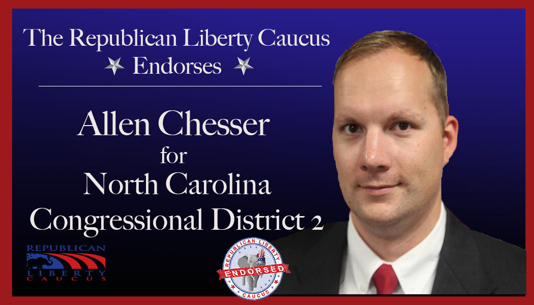 The Republican Liberty Caucus Endorses Allen Chesser II