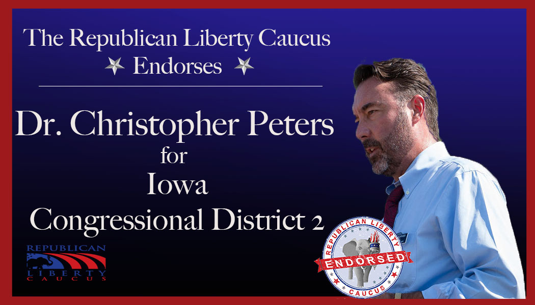 The Republican Liberty Caucus Endorses Dr. Christopher Peters